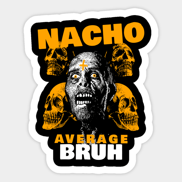 Nacho average Bruh 3.0 Sticker by 2 souls